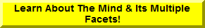 The Mind - Its Projections & Multiple Facets.
